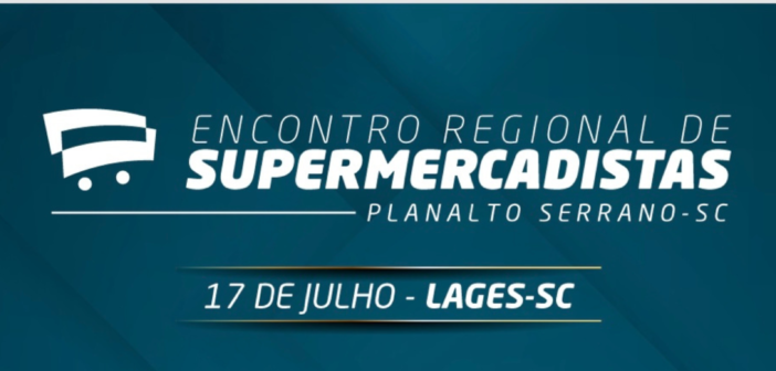 Inscrições abertas para o Encontro Regional de Supermercadistas em Lages